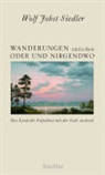 Wolf J Siedler, Wolf J. Siedler, Wolf Jobst Siedler - Wanderungen zwischen Oder und Nirgendwo