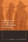 Robert C. Richardson - Evolutionary Psychology as Maladapted Psychology