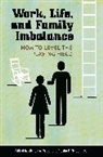 Michele A. (EDT)/ Neidermeyer Paludi, Presha Neidermeyer, Presha E. Neidermeyer, Neidermeyer Presha E., Michele Paludi, Michele A. Paludi... - Work, Life, and Family Imbalance
