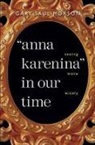 Gary Saul Morson, MORSON GARY SAUL, Gary Saul Morson - 'Anna Karenina' in Our Time