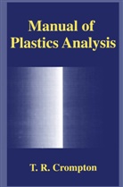 T R Crompton, T. R Crompton, T.R Crompton, Thomas R. Crompton - Manual of Plastics Analysis
