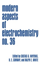 Brian E. Conway, Bria E Conway, Brian E Conway, Ralph E White, Constantinos G. Vayenas, Costas G. Vayenas... - Modern Aspects of Electrochemistry. No.36