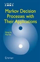 Qiyin Hu, Qiying Hu, Wuyi Yue - Markov Decision Processes with Their Applications