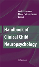 Fletcher-Janzen, Fletcher-Janzen, Elaine Fletcher-Janzen, Elaine Fletcher- Janzen, Ceci R Reynolds, Cecil R Reynolds... - Handbook of Clinical Child Neuropsychology