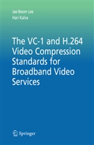 H. Kalva, Hari Kalva, J. Lee, Jae-Beo Lee, Jae-Beom Lee - The VC-1 and H.264 Video Compression Standards for Broadband Video Services