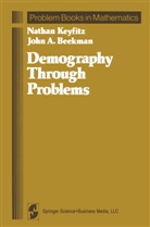 John A Beekman, John A. Beekman, Natha Keyfitz, Nathan Keyfitz - Demography Through Problems