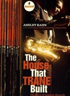 Ashley Kahn - House That Trane Built