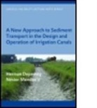 Herman Depeweg, Herman (Inst. For Water Education Depeweg, Herman (Unesco-Ihe Institute for Water Ed Depeweg, Herman (UNESCO-IHE Institute for Water Education Depeweg, Herman Mendez Depeweg, Herman Mendez V Depeweg... - New Approach to Sediment Transport in Design Operation of Irrigation