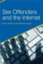 D H Howitt, Denni Howitt, Dennis Howitt, Dennis (Loughborough University Howitt, Dennis Sheldon Howitt, K Sheldon... - Sex Offenders and the Internet