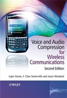 L Hanzo, Lajos Hanzo, Lajos (University of Southampton Hanzo, Lajos L Hanzo, Lajos L. Hanzo, Lajos L. Somerville Hanzo... - Voice and Audio Compression for Wireless Communications