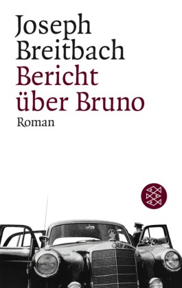 Joseph Breitbach - Bericht über Bruno - Roman. Nachw. v. Alexandra Gräfin von Plettenberg