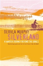 Dervla Murphy, Murphy Dervla - Silverland: A Winter Journey Beyond the Urals