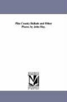 John Hay - Pike County Ballads and Other Pieces. by John Hay
