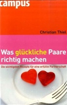 Christian Thiel - Was glückliche Paare richtig machen