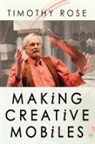 Timothy Rose - Making Creative Mobiles