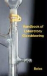 Bernard D. Bolas - A Handbook of Laboratory Glassblowing (Concise Edition)