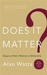 Alan Watts, Alan W Watts, Alan W. Watts - Does It Matter?