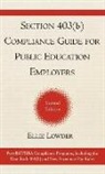 Eleanor A. Lowder, Ellie Lowder - Section 403(b) Compliance Guide for Public Education Employers