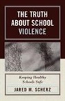 Jared Scherz, Jared M. Scherz, Scherz Jared M. - Truth About School Violence