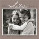 Andrea Donner - What Sisters Teach Us: Life's Lessons Learned from Sisters