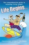 Stanley Feldman, Stanley A. Feldman, Feldman Stanley A. - Life Begins