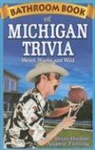 Andrew Fleming, Brian Hudson, Patrick Henaff - Bathroom Book of Michigan Trivia
