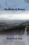 Rachel Tzvia Back - On Ruins & Return