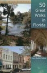 Lucy Tobias, Lucy Beebe Tobias, Lucy Beebe/ O'Keefe Tobias, M. Timothy O'Keefe - 50 Great Walks in Florida