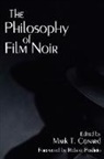 Mark T. Conard, Mark T Conard, Mark T. Conard - Philosophy of Film Noir