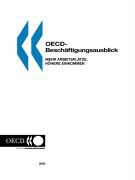 Publi Oecd Published by Oecd Publishing, Oecd Publishing - OECD-Beschftigungsausblick 2006: Mehr Arbeitspltze, Hhere Einkommen