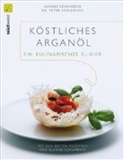 Peter Schleicher, Alfons Schuhbeck - Köstliches Arganöl - ein kulinarisches Elixier