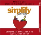Mario Küstenmacher, Marion Küstenmacher, Werner Tiki Küstenmacher, Nick Benjamin, Susanne Grawe, Helmut Winkelmann - Simplify your love, 2 Audio-CDs (Hörbuch)