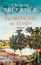 Brückner, Christine Brückner - Ein Frühling im Tessin