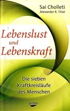 Sai Cholleti, Alexander R. Thiel - Lebenslust und Lebenskraft