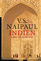 V S Naipaul, V.S. Naipaul, Vidiadhar S Naipaul, Vidiadhar S. Naipaul - Indien, Land des Aufruhrs