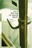 Isabelle Jarry - Der Tag ist meine Nacht