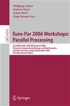 Wolfgang Lehner, Norbert Meyer, Craig Stewart, Achim Streit, Achim Streit et al - Euro-Par 2006 Workshops: Parallel Processing