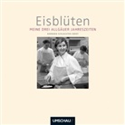 Barbara Schlachter-Ebert, Björn Kray Iversen - Meine drei Allgäuer Jahreszeiten - 1: Eisblüten