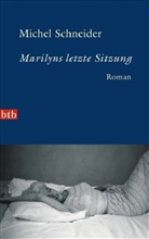 Michel Schneider - Marilyns letzte Sitzung