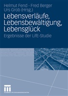 Fre Berger, Fred Berger, Helmut Fend, Urs Grob - Lebensverläufe, Lebensbewältigung, Lebensglück
