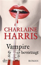Charlaine Harris - Vampire bevorzugt