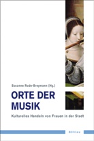 Susanne Herausgegeben von Rode-Breymann, Susann Rode-Breymann, Susanne Rode-Breymann - Orte der Musik