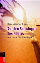 Hedy Lötscher-Gugler - Auf den Schwingen des Glücks