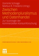 Markus R. Friederici, R Friederici, R Friederici, Domini Schrage, Dominik Schrage - Zwischen Methodenpluralismus und Datenhandel