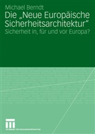 Michael Berndt - Die 'Neue Europäische Sicherheitsarchitektur'