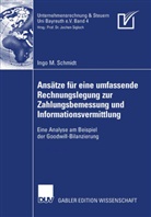 Ingo M Schmidt, Ingo M. Schmidt - Ansätze für eine umfassende Rechnungslegung zur Zahlungsbemessung und Informationsvermittlung