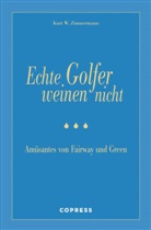 Kurt W Zimmermann, Kurt W. Zimmermann - Echte Golfer weinen nicht