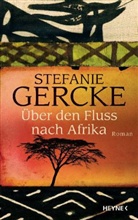 Stefanie Gercke - Über den Fluss nach Afrika