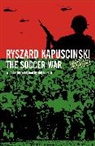 Ryszard Kapuscinski, Ryszard Kapuscinski Kapuscinski - The Soccer War