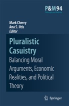 Mark J Cherry, Mark J. Cherry, Ana S. Iltis, Ana Smith Iltis, Mar J Cherry, Mark J Cherry... - Pluralistic Casuistry
